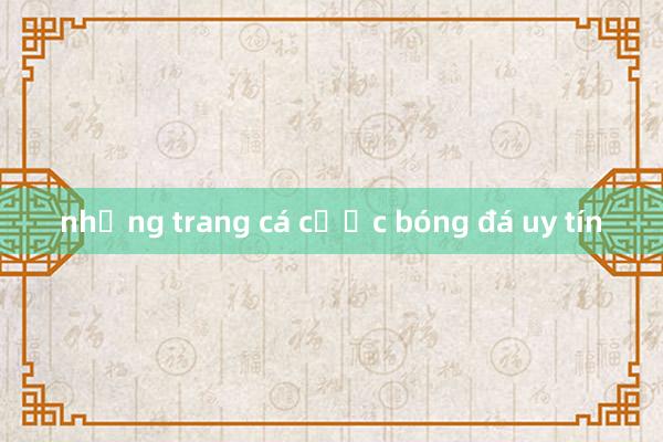 những trang cá cược bóng đá uy tín