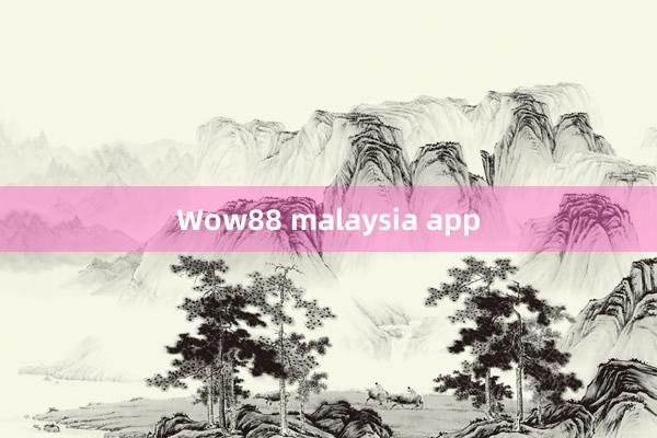 Wow88 malaysia app